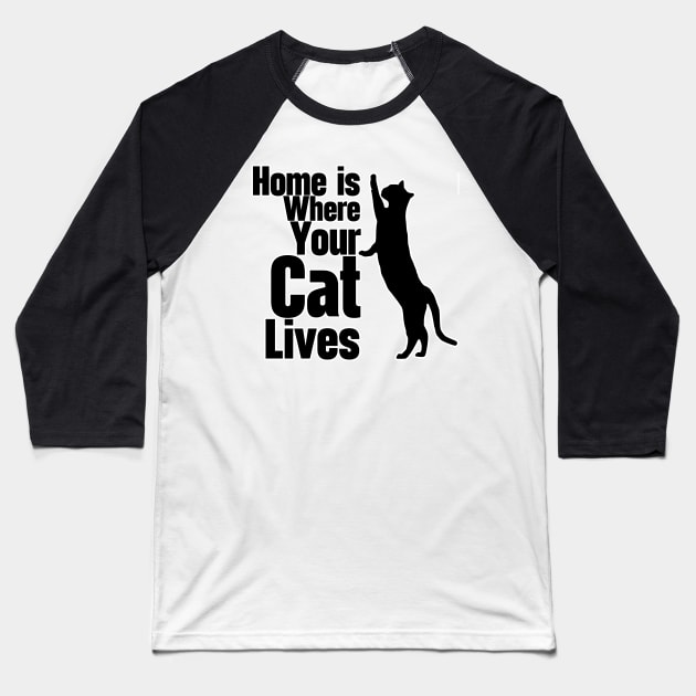 Home Is Where Your Cat Lives Baseball T-Shirt by nextneveldesign